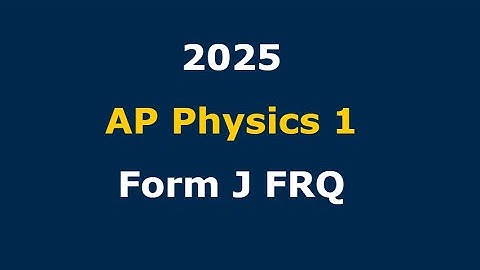 2025 AP Physics 1 FRQ Solutions (Form J)