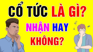 F186 - Cổ Tức Là Gì? Cổ Tức Bằng Cổ Phiếu? Cổ Tức Bằng Tiền?
