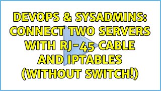 DevOps & SysAdmins: Connect two servers with RJ-45 cable and iptables (without switch!)