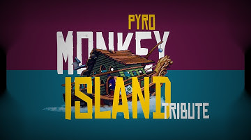 PYRO | MONKEY ISLAND (TRIBUTE)