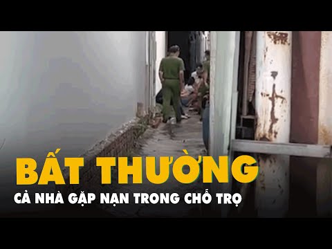 Cả gia đình 3 người chết, 1 người nguy kịch bất thường trong phòng trọ