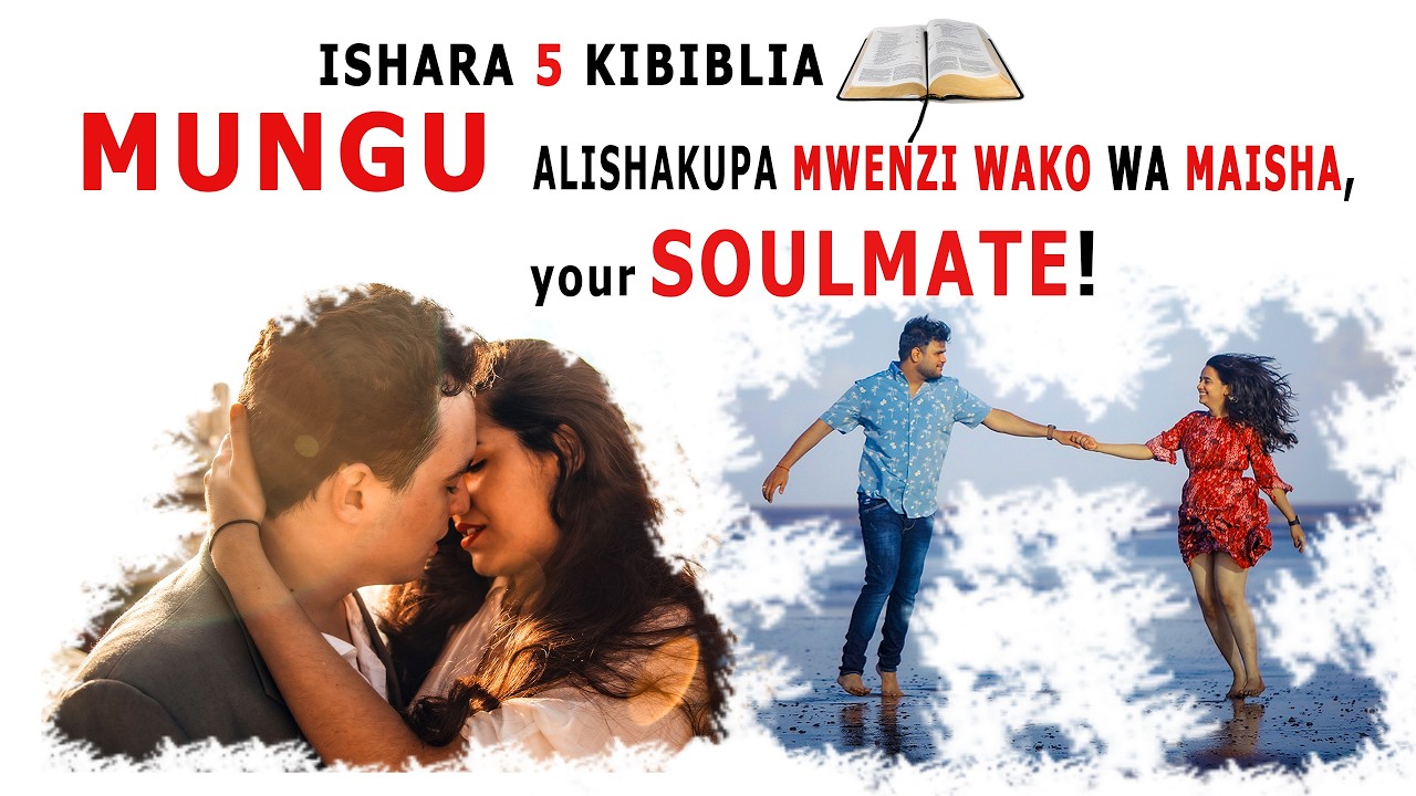 ISHARA 5 ZA SOULMATE WAKO KIBIBLIA, MWENZI WAKO WA MAISHA