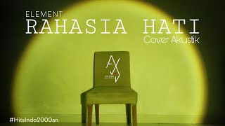 ELEMENT - RAHASIA HATI Cover Akustik by AYOEDA