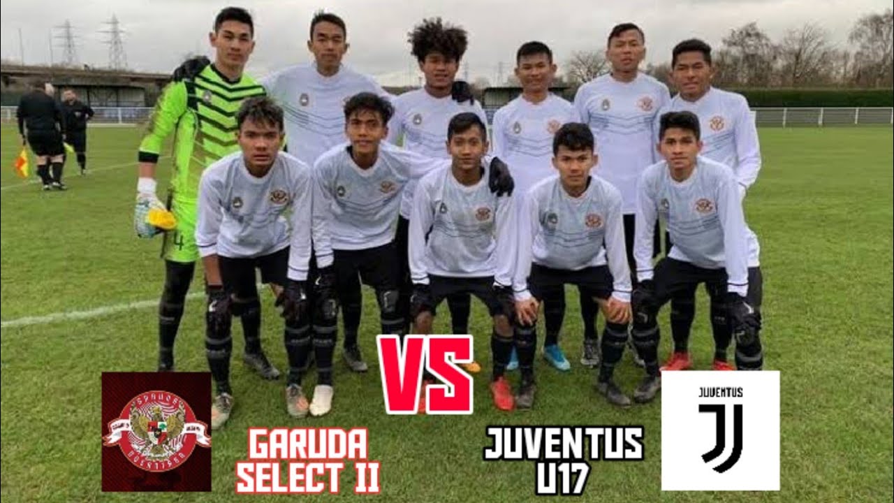 Garuda Select VS Juventus U17 Update Berita Terbaru - YouTube