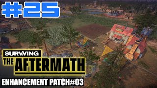 Surviving the Aftermath - Enhancement Patch #3 - Let's Play - #25