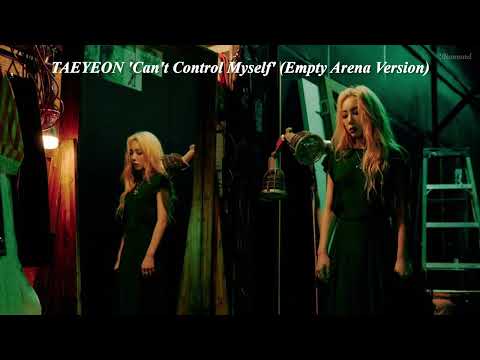 TAEYEON 태연 - Can't Control Myself (Empty Arena Ver.) 🎧