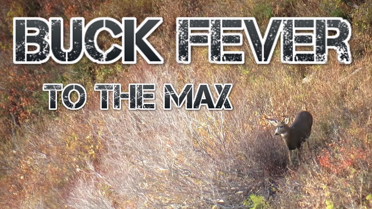 Buck Fever To The Max YouTube