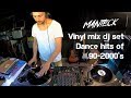 Manteck  vinyl mix dj set  dance hits of the 90s  2000s