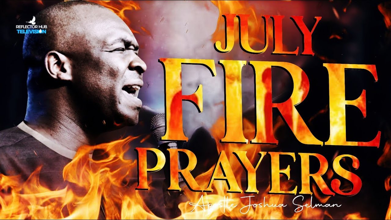 FIRE DANGEROUS PRAYERS LIKE THIS EVERYDAY IN JULY 2024 - APOSTLE JOSHUA SELMAN