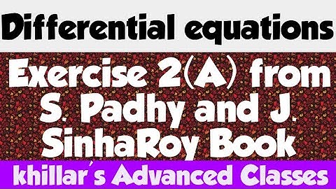 Differential Equations. Exercise 2 (A) from Sinha Roy & Padhy Book