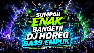 DJ HOREG BASS EMPUK • CEK SOUND FULL BASS 2026🎵 SOUND SYSTEM VELOCITY • SUMPAH ENAK BANGET