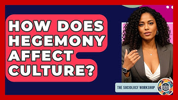 How Does Hegemony Affect Culture? - The Sociology Workshop