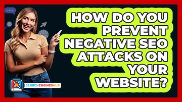 How Do You Prevent Negative SEO Attacks On Your Website? - SearchEnginesHub.com