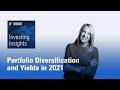 Investing Insights: Portfolio Diversification and Yields in 2021