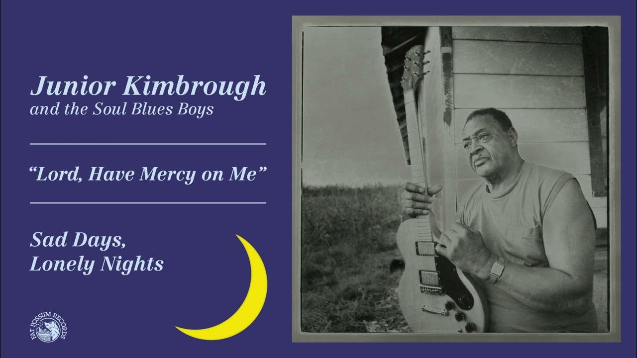 Junior Kimbrough - Lord, Have Mercy on Me (Official Audio) Junior Kimbrough - Lord, Have Mercy on Me (Official Audio)
