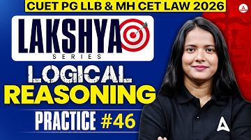 Logical Reasoning Practice Session For CUET PG LLB & MHCET Law 2026 | Lakshya Series Reasoning #46