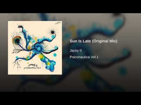 Jacky 0 — Sun Is Late (Original Mix)
