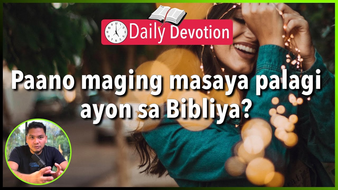 Paano maging masaya palagi? 1 Thessalonians 5:16-18