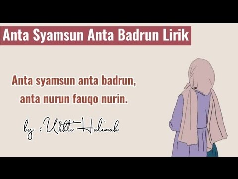 sholawat tiktok viral 2021 || ANTA SYAMSUN ANTA BADRUN || Lirik by Ukhti Halimah