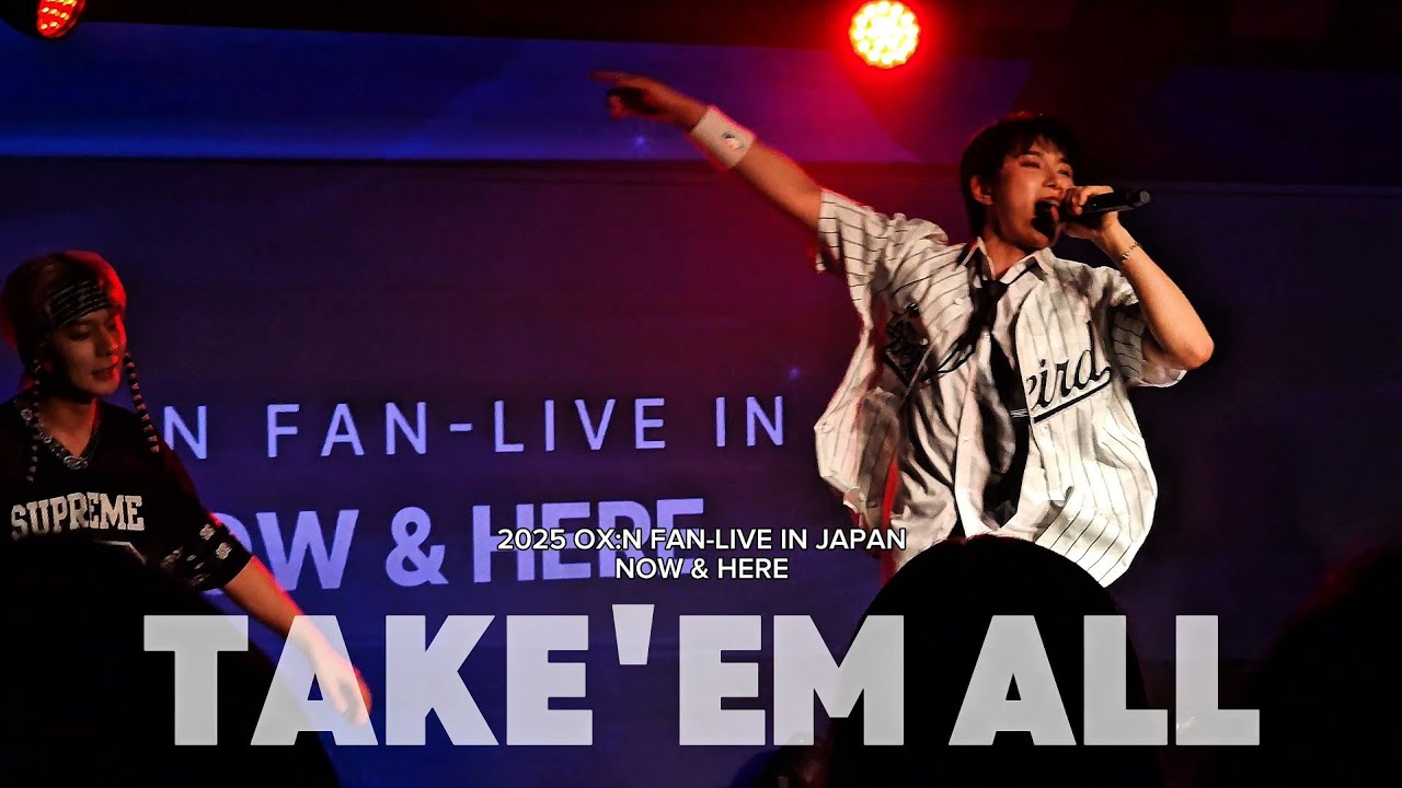 20250811 TAKE'EM ALL - OX:N FAN-LIVE IN TOKYO [NOW & HERE] #OX_N #오엑스엔 ...