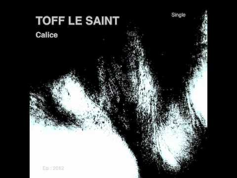 TOFF LE SAINT "Calice"