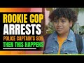 Prejudice Rookie Cop Arrests Police Captain