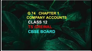Q 74 company accounts class12  || Tsgrewal solutions 2023-24