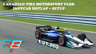 rFactor 2 - CANADIAN TIRE MOTORSPORT PARK INDYCAR HOTLAP + SETUP