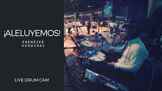 ¡Aleluyemos! | Ebenezer Honduras | Live Drum Cam | (usar 🎧)