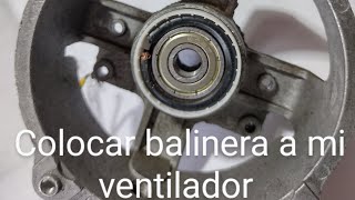 cómo colocar rodamiento o balero balinera a motor de ventilador o abanico