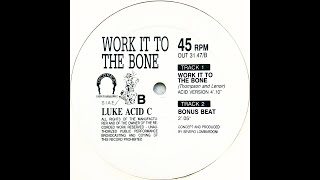 Luke Acid C. • Work It To The Bone (Bonus Beat) (Side B) (1988)