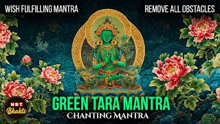 Listen to This Every Morning: Remove All Obstacles \u0026 Fears | Green Tara Mantra | Om Tare Tuttare
