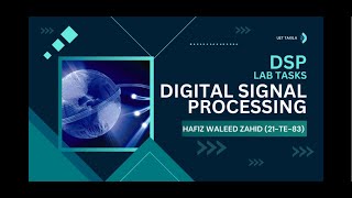 HAFIZ WALEED ZAHID (21-TE-83) || DSP || LAB TASK-04
