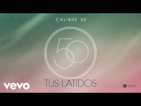 Calibre 50 - Tus Latidos (Audio)