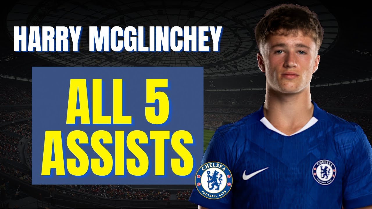 Harry McGlinchey - ALL 5 ASSISTS FOR CHELSEA U18 | Skills & Highlights