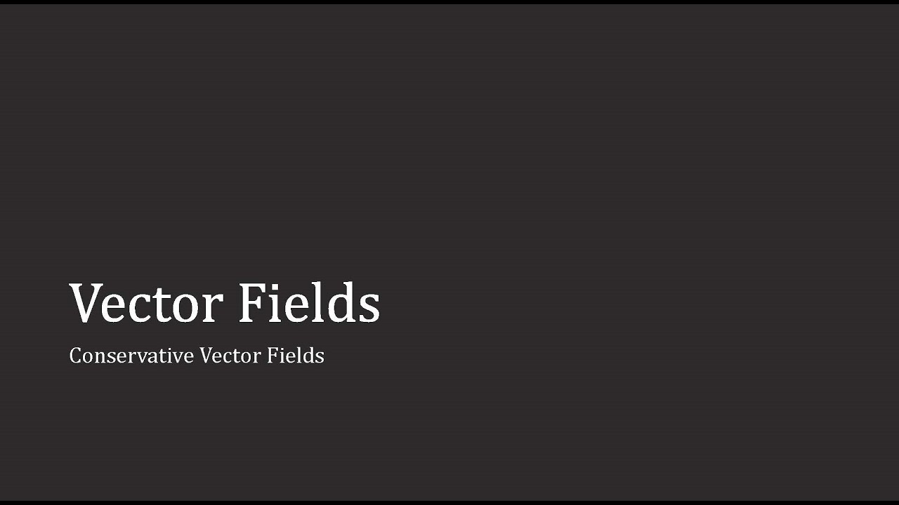Conservative Vector Fields - YouTube