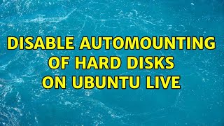 Ubuntu: Disable automounting of hard disks on ubuntu live