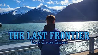 THE LAST FRONTIER: Kens Cruise Encore