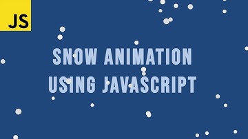 Snowfall Animation using Javascript Tutorials