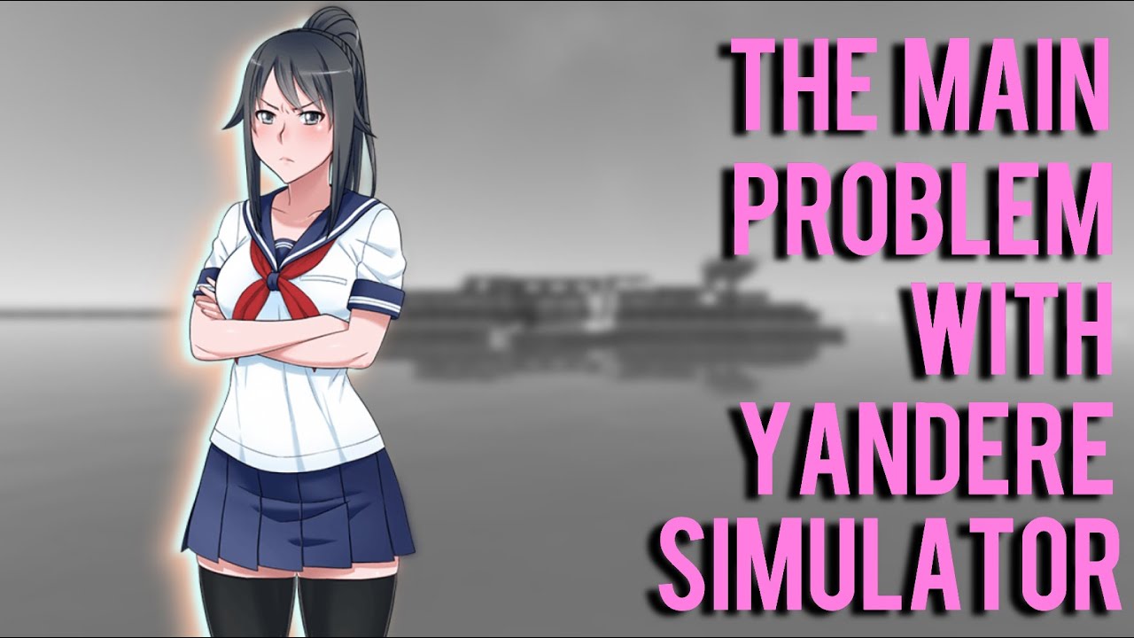 The Main Problem with Yandere Simulator YouTube