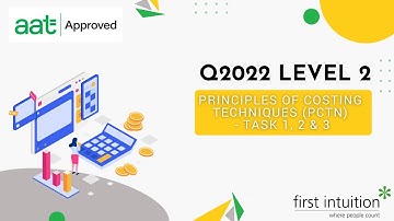 AAT Q2022 Level 2 Principles of Costing Techniques (PCTN) Revision - Task  1, 2 & 3