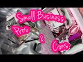 PROS AND CONS OF HAVING A SMALL BUSINESS PT.1 ✨👍🏼👎🏼