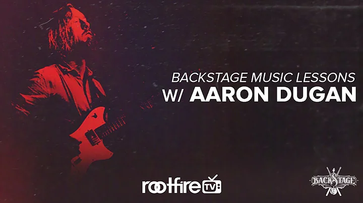 Aaron Dugan - Backstage Music Lessons on #Rootfire...