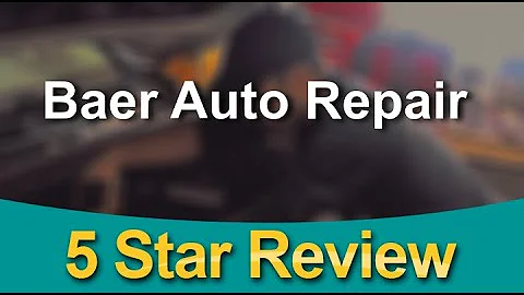 Baer Auto Repair Wonderful Five Star Review by Sha...