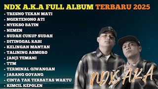 NDX AKA Full Album || Kelingan Mantan, Sayang || Buat Tidur Nyenyak