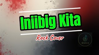 Download Lagu Iniibig Kita | Rock Cover MP3