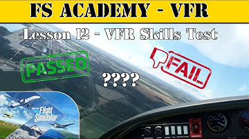 FS Academy VFR | Lesson 12 - VFR Skills Test | Microsoft Flight Simulator 2020