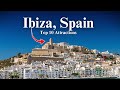 Top 10 Must See Attractions In Ibiza Spain 