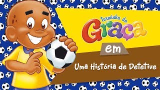 Turminha Da Graça - Uma História De Detetive