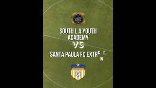 Match day South L.A Youth Academy 07 v/s Santa Paula Fc xtreme 07 #slayouthsoccer #Socalsoccer